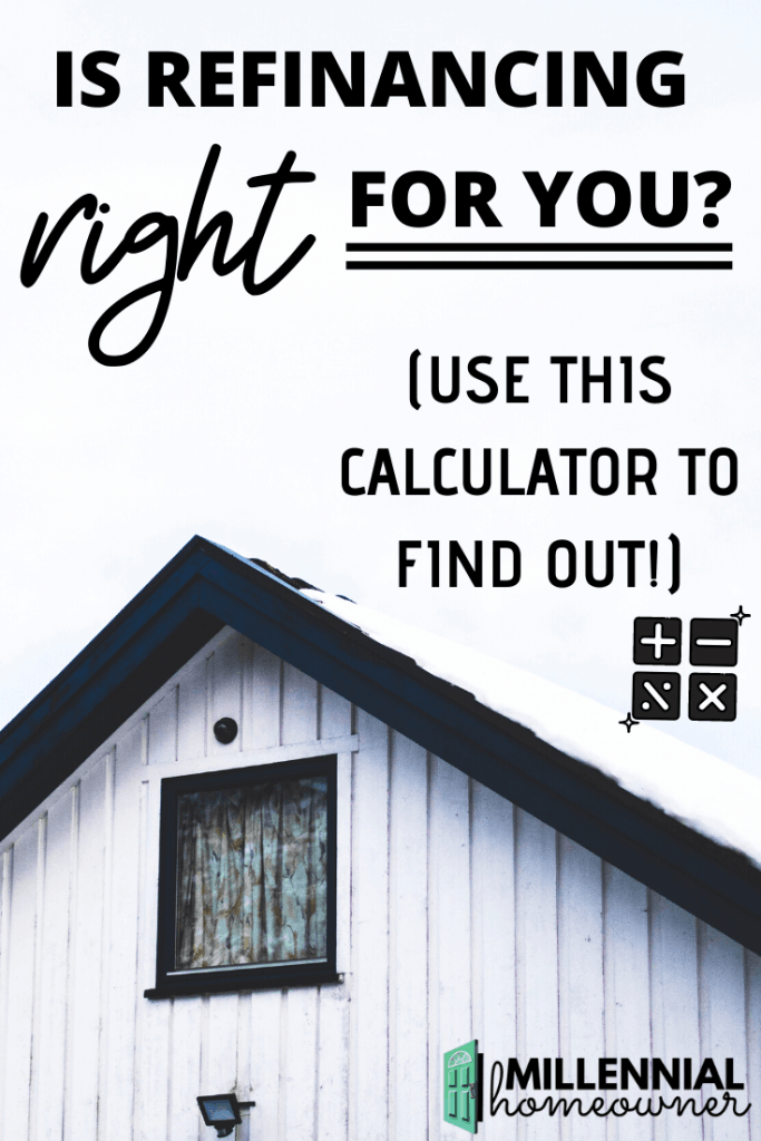 Free Mortgage Refinance Calculator (April 2023 ) Millennial Homeowner